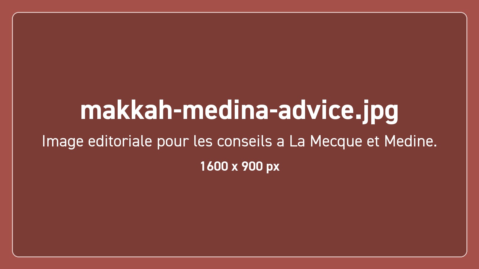 Conseils pratiques La Mecque et Médine
